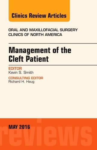 Cover image for Management of the Cleft Patient, An Issue of Oral and Maxillofacial Surgery Clinics of North America