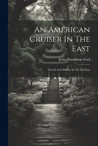 Cover image for An American Cruiser In The East