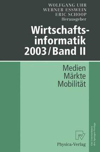 Wirtschaftsinformatik 2003/Band II: Medien - Markte - Mobilitat