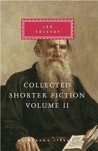 Cover image for Collected Shorter Fiction of Leo Tolstoy, Volume II: Introduction by John Bayley