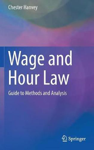Cover image for Wage and Hour Law: Guide to Methods and Analysis