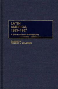 Cover image for Latin America, 1983-1987: A Social Science Bibliography