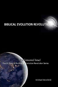 Cover image for Uncensored Israel Fourth Book in the Biblical Evolution Revolution Series