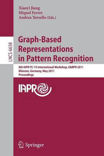 Cover image for Graph-Based Representations in Pattern Recognition: 8th IAPR-TC-15 International Workshop, GbRPR 2011, Munster, Germany, May 18-20, 2011, Proceedings