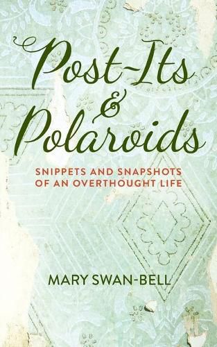 Cover image for Post-Its and Polaroids: Snippets and Snapshots of an Overthought Life