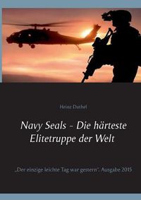 Cover image for Navy Seals - Die harteste Elitetruppe der Welt II: Der einzige leichte Tag war gestern