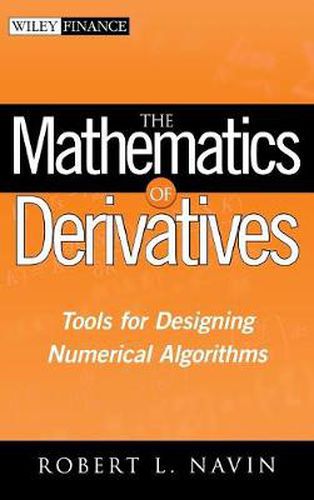 Cover image for The Mathematics of Derivatives: Tools for Designing Numerical Algorithms