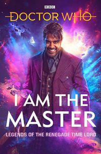 Cover image for Doctor Who: I Am The Master: Legends of the Renegade Time Lord