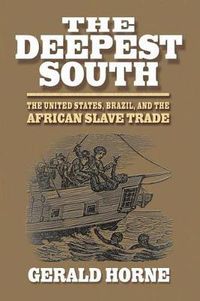 Cover image for The Deepest South: The United States, Brazil, and the African Slave Trade