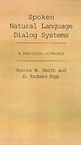 Cover image for Spoken Natural Language Dialog Systems: A Practical Approach