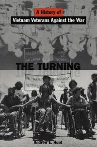 Cover image for The Turning: A History of Vietnam Veterans Against the War