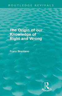 Cover image for The Origin of Our Knowledge of Right and Wrong (Routledge Revivals)