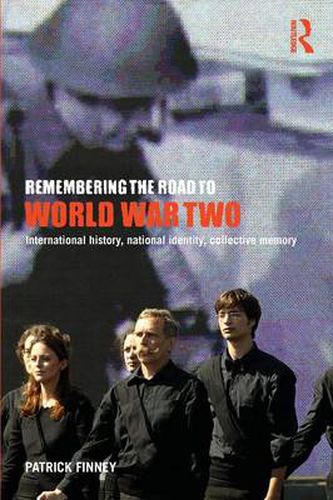 Cover image for Remembering the Road to World War Two: International History, National Identity, Collective Memory