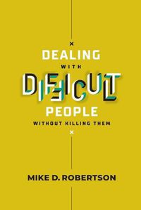 Cover image for Dealing With Difficult People Without Killing Them - Study Guide