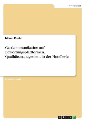 Cover image for Gastkommunikation auf Bewertungsplattformen. Qualitaetsmanagement in der Hotellerie