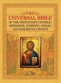 Cover image for The Universal Bible of the Protestant, Catholic, Orthodox, Ethiopic, Syriac, and Samaritan Church