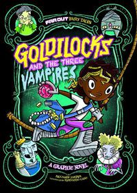 Cover image for Goldilocks and the Three Vampires: A Graphic Novel