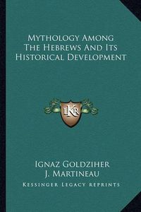 Cover image for Mythology Among the Hebrews and Its Historical Development