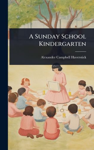 Cover image for A Sunday School Kindergarten