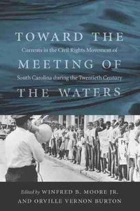 Cover image for Toward the Meeting of the Waters: Currents in the Civil Rights Movement of South Carolina during the Twentieth Century