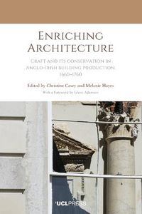 Cover image for Enriching Architecture: Craft and its Conservation in Anglo-Irish Building Production, 16601760