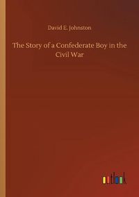 Cover image for The Story of a Confederate Boy in the Civil War