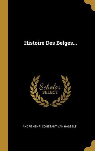 Cover image for Histoire Des Belges...