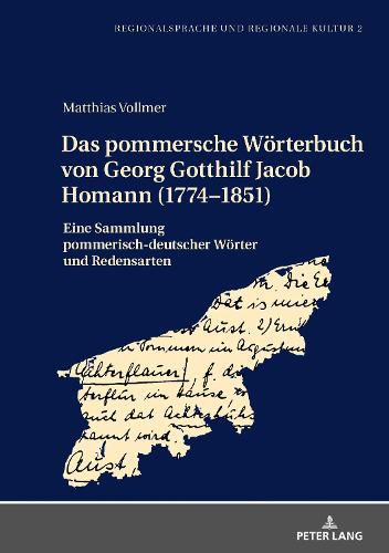 Cover image for Das Pommersche Woerterbuch Von Georg Gotthilf Jacob Homann (1774-1851): Eine Sammlung Pommerisch-Deutscher Woerter Und Redensarten