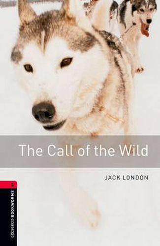 Cover image for Oxford Bookworms Library: Call of the Wild: Level 3: 1000-Word Vocabulary