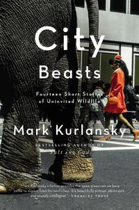 Cover image for City Beasts: Fourteen Short Stories of Uninvited Wildlife