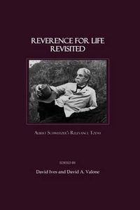 Cover image for Reverence for Life Revisited: Albert Schweitzer's Relevance Today