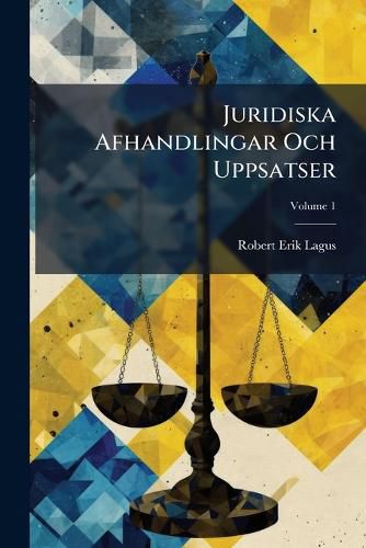 Cover image for Juridiska Afhandlingar Och Uppsatser, Volume 1