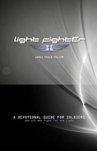 Cover image for Light Fighter: A Devotional Guide for Soliers and All Who Fight for the Light