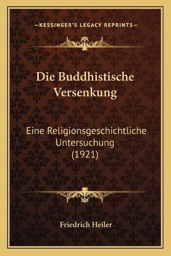 Cover image for Die Buddhistische Versenkung: Eine Religionsgeschichtliche Untersuchung (1921)