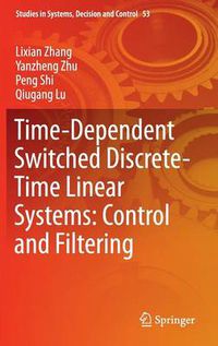 Cover image for Time-Dependent Switched Discrete-Time Linear Systems: Control and Filtering