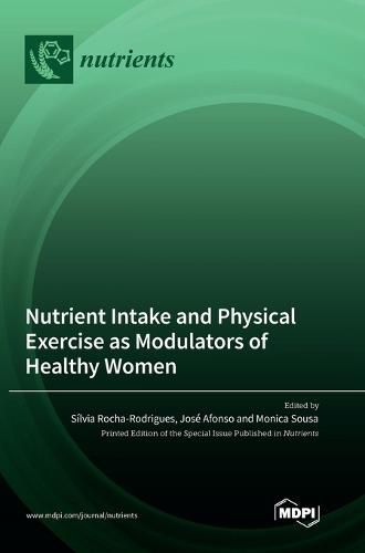 Cover image for Nutrient Intake and Physical Exercise as Modulators of Healthy Women