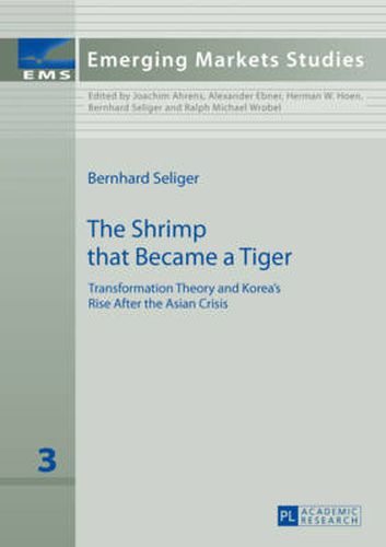 Cover image for The Shrimp that Became a Tiger: Transformation Theory and Korea's Rise After the Asian Crisis