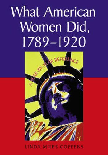 Cover image for What American Women Did, 1789-1920: A Year-by-year Reference