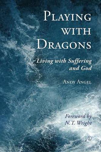 Playing with Dragons: Living with Suffering and God