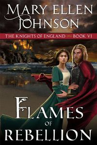 Cover image for Flames of Rebellion: A Medieval Romance