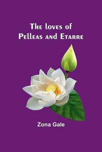 Cover image for The loves of Pelleas and Etarre