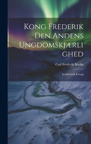 Cover image for Kong Frederik Den Andens Ungdomskjaerlighed