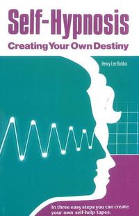 Cover image for Self-Hypnosis: Creating Your Own Destiny