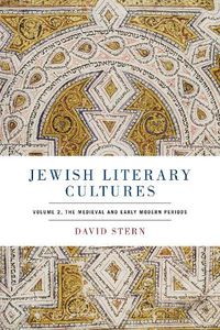 Cover image for Jewish Literary Cultures: Volume 2, The Medieval and Early Modern Periods