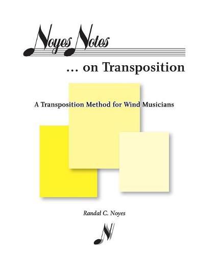 Cover image for Noyes Notes...on Transposition: A Transposition Method for Wind Musicians