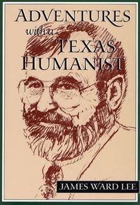 Cover image for Adventures with a Texas Humanist