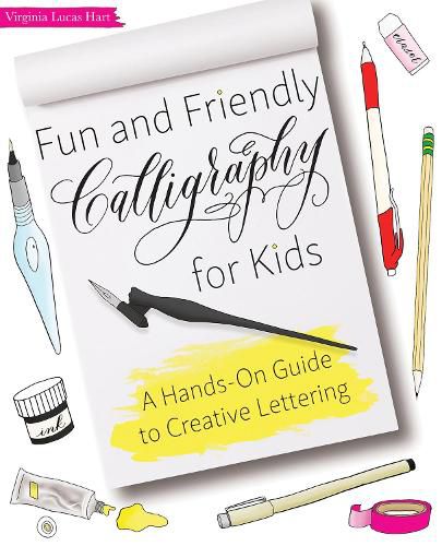 Cover image for Fun And Friendly Calligraphy For Kids: A Hands-On Guide to Creative Lettering