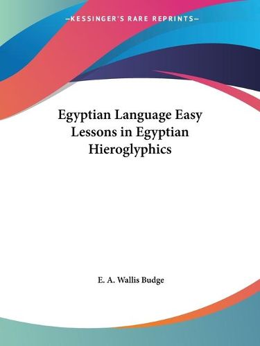 Cover image for Egyptian Language Easy Lessons in Egyptian Hieroglyphics (1910)