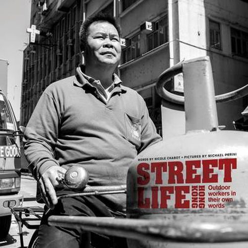 Cover image for Street Life Hong Kong: Outdoor Workers in Their Own Words