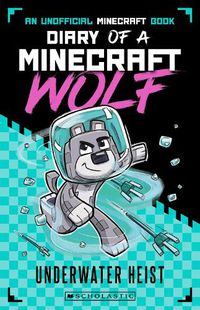 Cover image for Underwater Heist (Diary of a Minecraft Wolf #2)